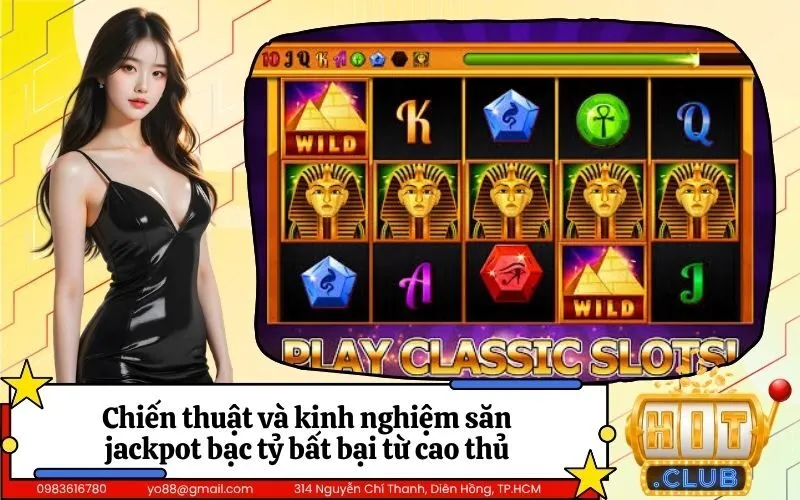 Chiến thuật và kinh nghiệm săn jackpot bạc tỷ bất bại từ cao thủ