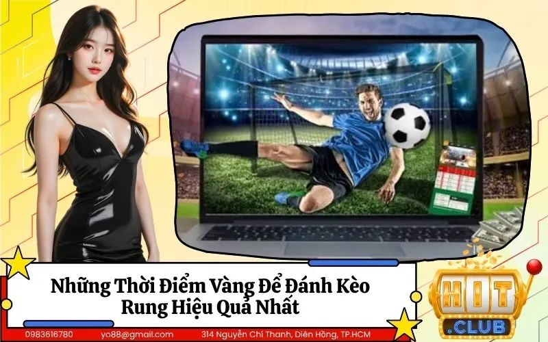 Những Thời Điểm Vàng Để Đánh Kèo Rung Hiệu Quả Nhất