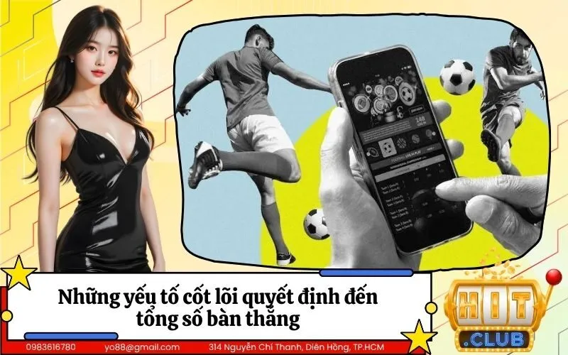 Những yếu tố cốt lõi quyết định đến tổng số bàn thắng